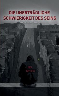 Cover for Sebastian Temmen · Die unertragliche Schwierigkeit des Seins (Paperback Book) (2019)