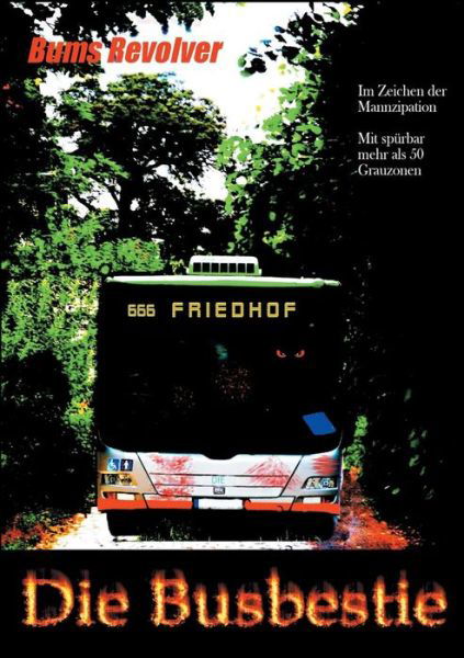 Die Busbestie - Revolver - Bücher -  - 9783749447558 - 2. April 2019