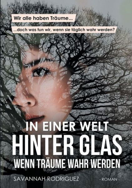 In einer Welt hinter Glas: Wenn Traume wahr werden - Savannah Rodriguez - Bøger - Books on Demand - 9783750494558 - 9. april 2020