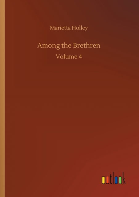 Cover for Marietta Holley · Among the Brethren: Volume 4 (Paperback Book) (2020)