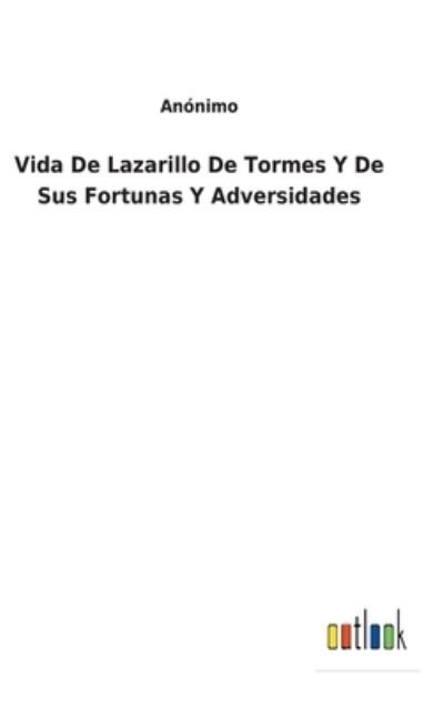 Cover for Anonimo · Vida De Lazarillo De Tormes Y De Sus Fortunas Y Adversidades (Hardcover Book) (2021)