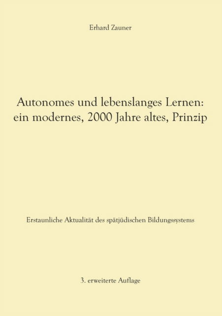 Cover for Erhard Zauner · Autonomes und lebenslanges Lernen: ein modernes, 2000 Jahre altes, Prinzip: Erstaunliche Aktualitat des spatjudischen Bildungssystems - 3. erweiterte Auflage (Pocketbok) (2021)