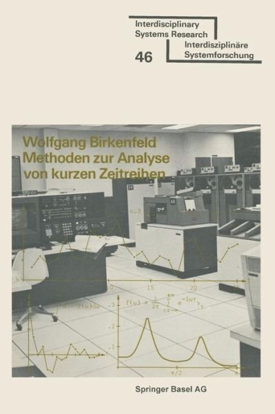 Birkenfeld · Methoden Zur Analyse Von Kurzen Zeitreihen: Simulation Stochastischer Prozesse Und Ihre Analyse Im Frequenz- Und Zeitbereich, Einschliesslich Maximum-Likelihood-Scheatzungen (Paperback Book) [1977 edition] (1977)
