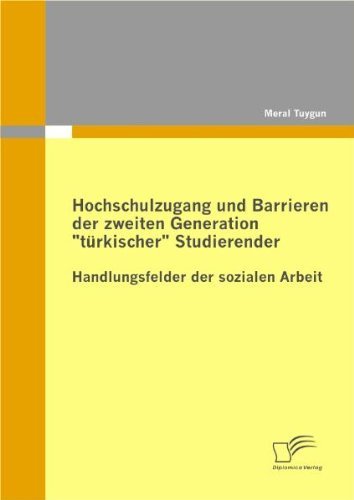 Cover for Meral Tuygun · Hochschulzugang und Barrieren der zweiten Generation turkischer Studierender - Handlungsfelder der sozialen Arbeit (Pocketbok) [German edition] (2011)