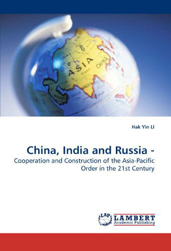 Cover for Hak Yin Li · China, India and Russia -: Cooperation and Construction of the Asia-pacific Order in the 21st Century (Paperback Bog) (2010)