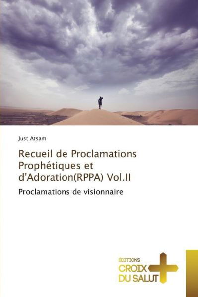 Cover for Atsam Just · Recueil De Proclamations Prophetiques et D'adoration (Rppa) Vol.ii (Pocketbok) (2018)