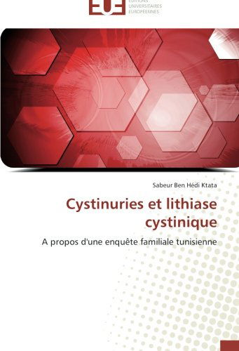 Cover for Sabeur Ben Hédi Ktata · Cystinuries et Lithiase Cystinique: a Propos D'une Enquête Familiale Tunisienne (Paperback Book) [French edition] (2018)
