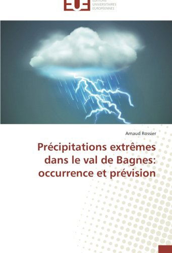 Cover for Arnaud Rossier · Précipitations Extrêmes Dans Le Val De Bagnes: Occurrence et Prévision (Paperback Book) [French edition] (2018)