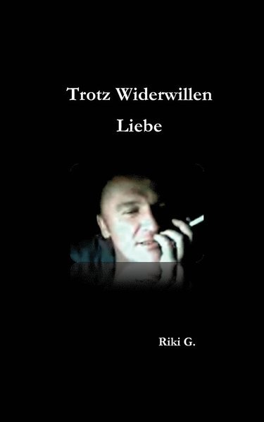 Cover for Riki G · Trotz Widerwillen Liebe (Pocketbok) [German edition] (2011)