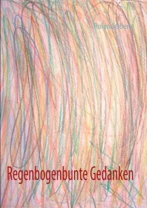 Regenbogenbunte Gedanken - Oberle - Livros -  - 9783842366558 - 