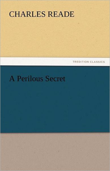 Cover for Charles Reade · A Perilous Secret (Tredition Classics) (Paperback Book) (2011)