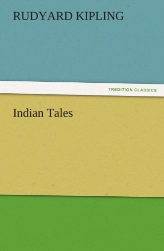 Indian Tales (Tredition Classics) - Rudyard Kipling - Bücher - tredition - 9783842465558 - 17. November 2011