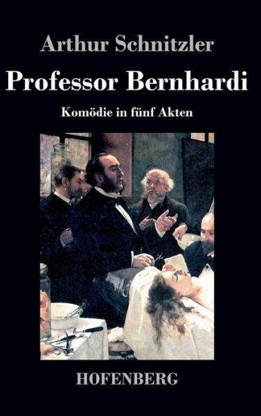 Cover for Arthur Schnitzler · Professor Bernhardi (Gebundenes Buch) (2016)