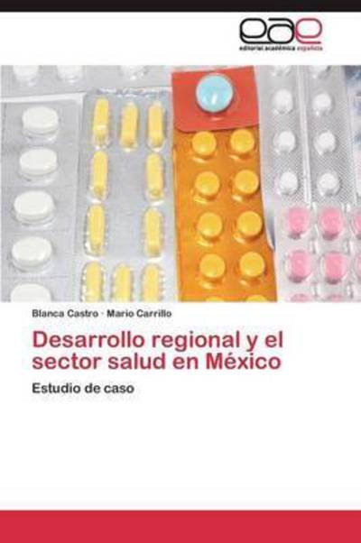 Carrillo Mario · Desarrollo Regional Y El Sector Salud en Mexico (Paperback Bog) (2011)