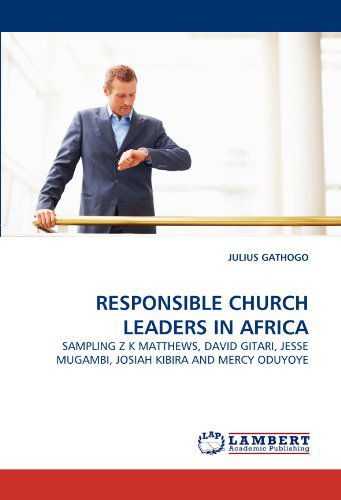 Cover for Julius Gathogo · Responsible Church Leaders in Africa: Sampling Z K Matthews, David Gitari, Jesse Mugambi, Josiah Kibira and Mercy Oduyoye (Paperback Book) (2011)