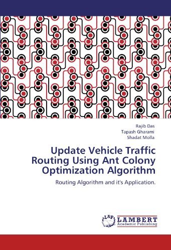 Shadat Molla · Update Vehicle Traffic Routing Using Ant Colony Optimization Algorithm: Routing Algorithm and It's Application. (Paperback Book) (2012)