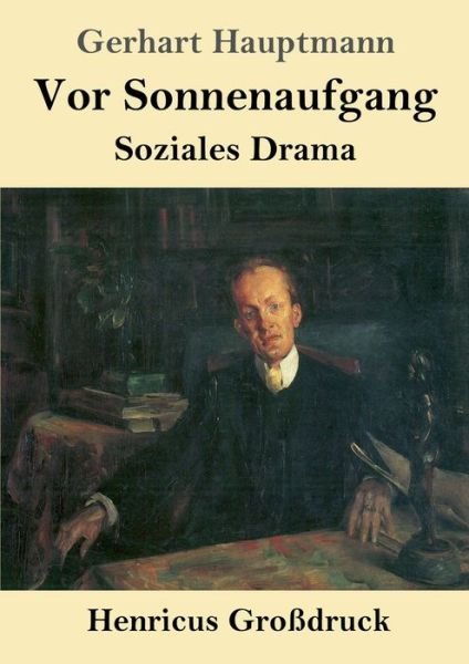 Cover for Gerhart Hauptmann · Vor Sonnenaufgang (Grossdruck) (Paperback Book) (2019)