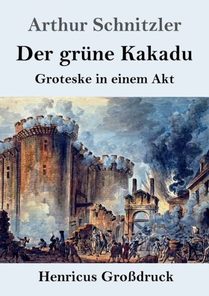 Cover for Arthur Schnitzler · Der grune Kakadu (Grossdruck) (Paperback Bog) (2021)