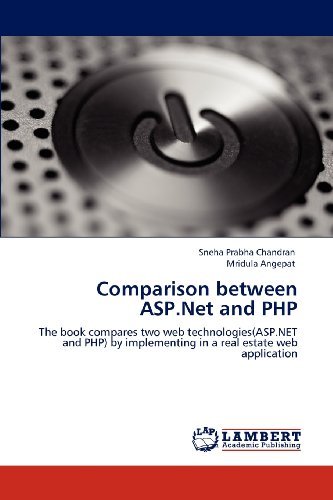 Cover for Mridula Angepat · Comparison Between Asp.net and Php: the Book Compares Two Web Technologies (Asp.net and Php) by Implementing in a Real Estate Web Application (Paperback Book) (2012)