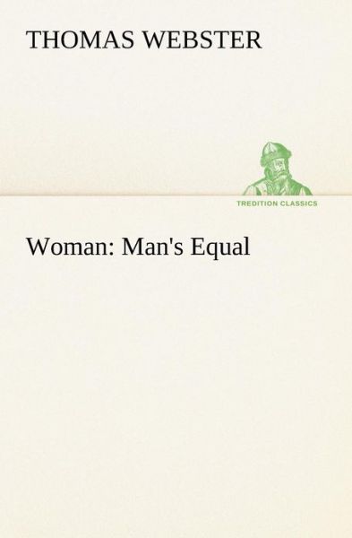 Cover for Thomas Webster · Woman: Man's Equal (Tredition Classics) (Paperback Book) (2012)