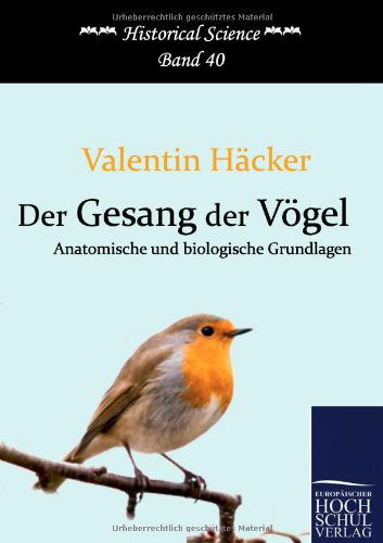 Der Gesang Der Vögel (Historical Science) (German Edition) - Valentin Häcker - Books - Europäischer Hochschulverlag GmbH & Co. - 9783867413558 - November 4, 2010
