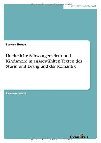 Cover for Sandra Boese · Uneheliche Schwangerschaft und Kindsmord in ausgewahlten Texten des Sturm und Drang und der Romantik (Pocketbok) [German edition] (2012)