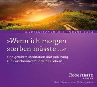 Betz, Robert: Wenn Ich Morgen Sterben M - R.T. Betz - Musik -  - 9783940503558 - 8 april 2016