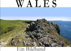 Wales - Ein Bildband - Bart Matthews - Books - Baltic Sea Press E.K. - 9783942129558 - February 1, 2017