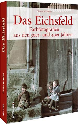 Das Eichsfeld - Torsten W. Müller - Livros - Sutton - 9783963034558 - 16 de dezembro de 2022