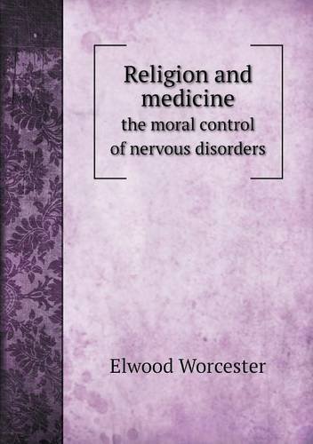 Cover for Elwood Worcester · Religion and Medicine the Moral Control of Nervous Disorders (Paperback Book) (2013)