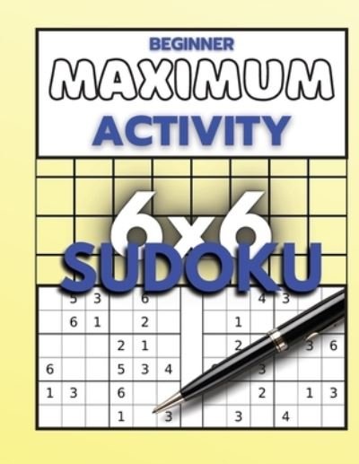 Cover for Sylvester R Moore · Beginner Maximum Activity 6x6 Sudoku (Paperback Book) (2021)