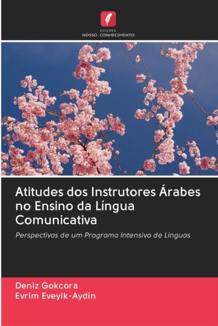 Cover for Deniz Gokcora · Atitudes dos Instrutores Arabes no Ensino da Lingua Comunicativa (Pocketbok) (2020)