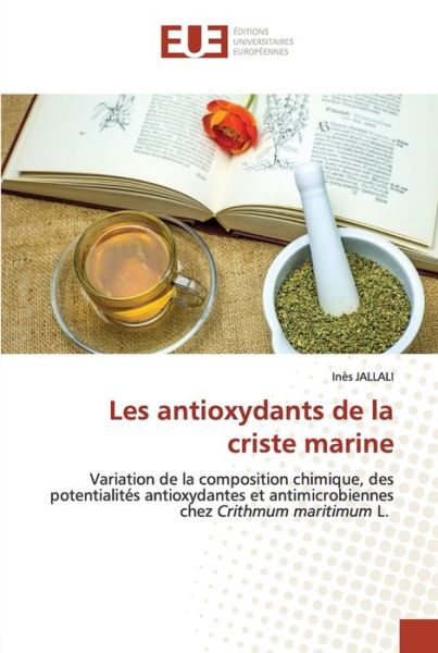 Les antioxydants de la criste marine - Ins JALLALI - Books - ditions universitaires europennes - 9786203432558 - December 23, 2021