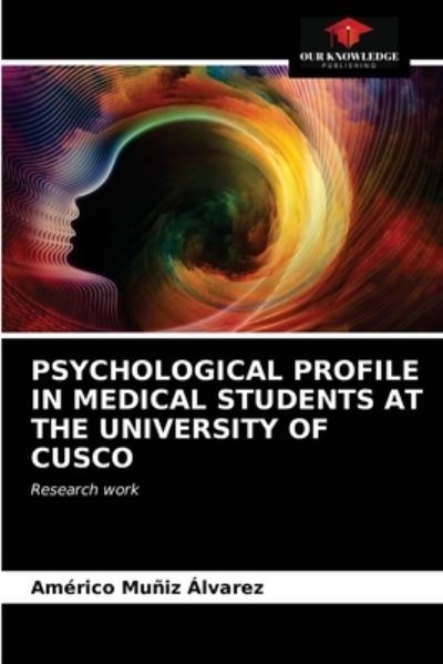 Cover for Americo Muniz Alvarez · Psychological Profile in Medical Students at the University of Cusco (Paperback Book) (2021)
