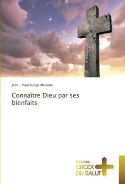 Cover for Jean - Paul Ilunga Musana · Connaitre Dieu par ses bienfaits (Paperback Bog) (2021)