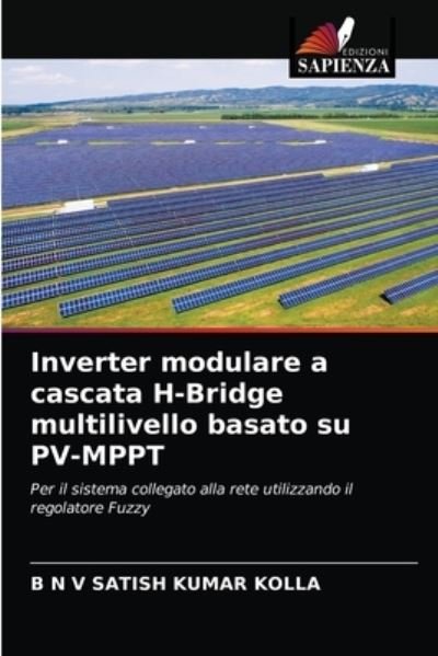 Cover for B N V Satish Kumar Kolla · Inverter modulare a cascata H-Bridge multilivello basato su PV-MPPT (Paperback Book) (2021)