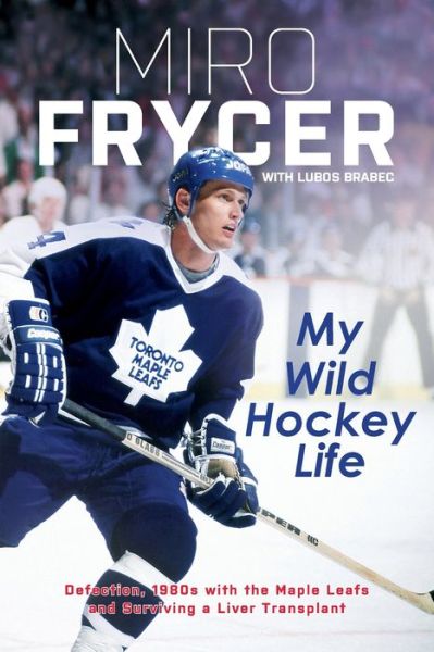 Cover for Miro Frycer · My Wild Hockey Life (Paperback Book) (2018)