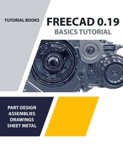 Cover for Tutorial Books · FreeCAD 0.19 Basics Tutorial (Paperback Book) [Coloured edition] (2022)