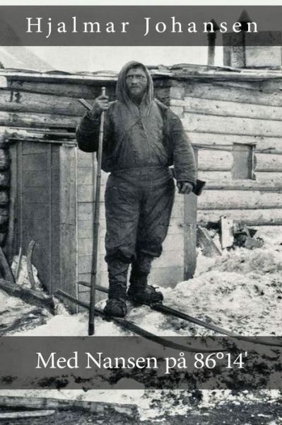 Med Nansen pa 86 Degrees14' - Hjalmar Johansen - Bøger - Blurb - 9788293684558 - 23. august 2024