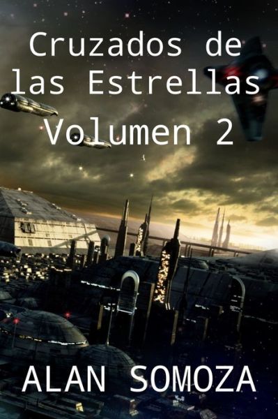 Cruzados de las Estrellas - Alan Somoza - Livros - Editorial Dragon - 9788415981558 - 2 de março de 2019