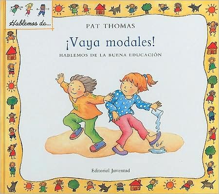 Vaya Modales!/ My Manners Matter (Hablamos De) (Spanish Edition) - Pat Thomas - Libros - Juventud - 9788426136558 - 1 de julio de 2008