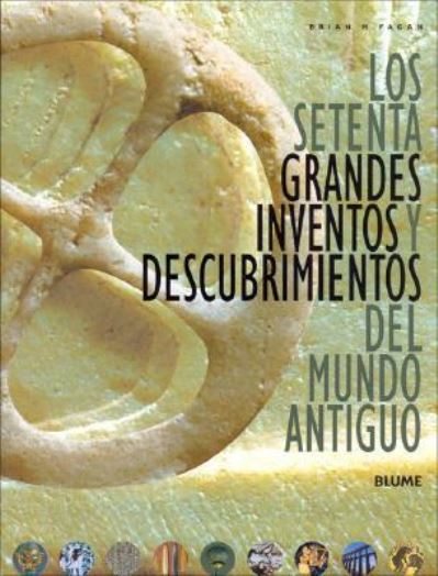 Setenta Grandes Inventos Y Descubrimientos Del Mundo Antiguo, Los / Pd. - Brian Fagan - Libros - BLUME - 9788498010558 - 1 de marzo de 2007