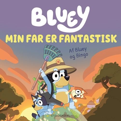 Bluey: Bluey - Min far er fantastisk - Ludo Studio Pty Ltd - Bücher - Gyldendal - 9788702391558 - 8. August 2023