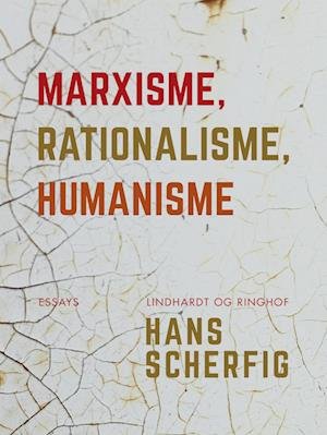 Cover for Hans Scherfig · Marxisme, rationalisme, humanisme (Sewn Spine Book) [1st edition] (2023)