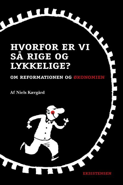 Cover for Niels Kærgård · Reformationsserien: Hvorfor er vi så rige og lykkelige? (Sewn Spine Book) [1st edition] (2016)