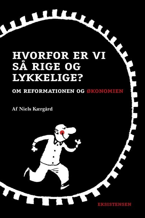 Cover for Niels Kærgård · Reformationsserien: Hvorfor er vi så rige og lykkelige? (Heftet bok) [1. utgave] (2016)