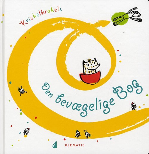 Den bevægelige bog - Die Krickelkrakels - Livres - Klematis - 9788764106558 - 10 décembre 2010