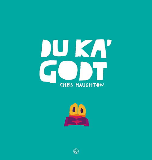 Cover for Chris Haughton · Du ka' godt (Bound Book) [1º edição] (2019)