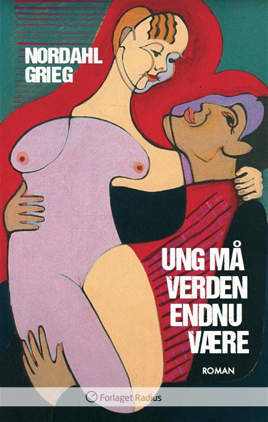 Cover for Nordahl Grieg · Ung må verden endnu være (Sewn Spine Book) [1er édition] (2015)