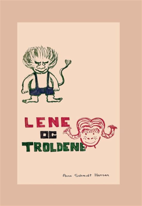 Cover for Anne &amp; Peter Schmidt Hansen · Lene og Troldene (Bound Book) [1th edição] (2020)